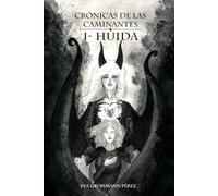 Crónicas de las Caminantes: 1- Huida