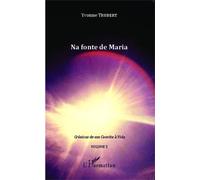 Na fonte de Maria Crônicas de um Convite à Vida - Volume 5 - Yvonne Trubert - L'harmattan - broché - Roman