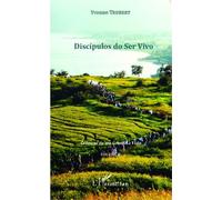 Discipulos do Ser Vivo Crônicas de um Convite à Vida - Volume 8 - Yvonne Trubert - L'harmattan - broché - Roman