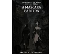Cronicas de um Mundo Sombrio Vol.1: A Mascara Partida