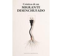 Crónicas de un Migrante Desenchufado: Manual de supervivencia para fracasar con estilo.