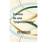 CRÓNICAS DE UNA “IMPRESENTABLE”
