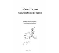 crónicas de una metamorfosis silenciosa: poemas entre fragmentos sombras y renacimiento