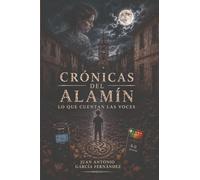 Crónicas del Alamín: Lo que cuentan las voces