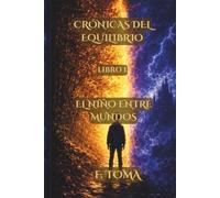 CRÓNICAS DEL EQUILIBRIO: EL NIÑO ENTRE MUNDOS