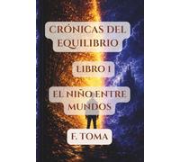 CRÓNICAS DEL EQUILIBRIO: EL NIÑO ENTRE MUNDOS