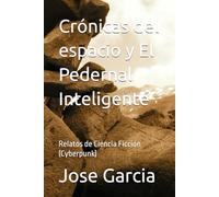 Crónicas del espacio y El Pedernal Inteligente: Relatos de Ciencia Ficción (Cyberpunk)