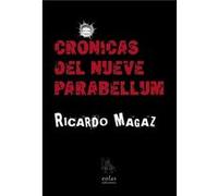 Crónicas Del Nueve Parabellum Magaz, Ricardo (Auteur)
