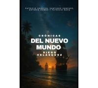 Crónicas del Nuevo Mundo: Diego Velásquez