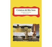 Crónicas del Río Sena: Un Viaje por el Río de París