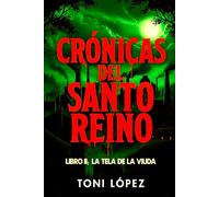 CRÓNICAS DEL SANTO REINO: LIBRO II: LA TELA DE LA VIUDA