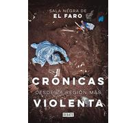 Crónicas desde la región más violenta / Chronicles from the Most Violent Region