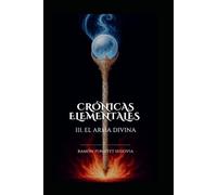 CRÓNICAS ELEMENTALES III:: EL ARMA DIVINA