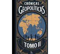 Crónicas Geopolíticas: Tomo II