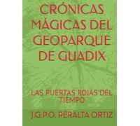 CRÓNICAS MÁGICAS DEL GEOPARQUE DE GUADIX: LAS PUERTAS ROJAS DEL TIEMPO