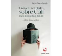 Crónicas noveladas sobre Cali: siglo XIX-mitad del XX
