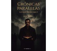 Crónicas paralelas: Lo que no se dijo I