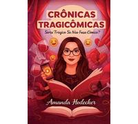 Crônicas Tragicômicas: Seria Trágico se Não Fosse Cômico?