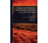 Croniche Storiche Di Giovanni, Matteo E Filippo Villani