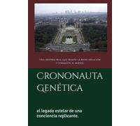 Crono nauta Genética: El Legado Estelar de una Conciencia Replicante.
