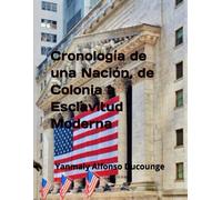 CronologãA De Una Naciã³N, De Colonia A Esclavitud Moderna