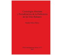 Cronología Absoluta Y Periodización De La Prehistoria De Las Islas Baleares
