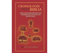 Cronología de la Biblia: Guía para encontrar los Tesoros ocultos en la Escrituras!