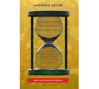 CRONOLOGÍA DEL MÉXICO PREHISPÁNICO: LLEGADA, ASENTAMIENTO Y DESARROLLO DE LOS ANTIGUOS HABITANTES DE MÉXICO