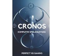 CRONOS KOMPLETTE SPIELANLEITUNG: Lüfte die Geheimnisse der Zeit und verändere das Schicksal in einer dystopischen Welt