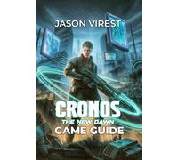 Cronos The New Dawn Game Guide: Unlock the Secrets of Combat, Time Travel, and Exploration While Conquering Challenges