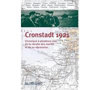 Cronstadt 1921: Chronique à plusieurs voix de la révolte des marins et de sa répression