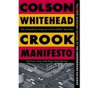 Crook manifesto Colson Whitehead (Auteur)