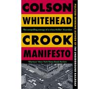 Crook manifesto Colson Whitehead (Auteur)