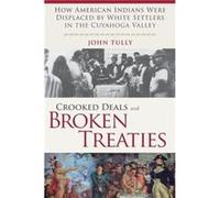 Crooked Deals And Broken Treaties: How American Indians Were Displaced By White Settlers In The Cuyahoga Valley (Paperback) John Tully, (Auteur)