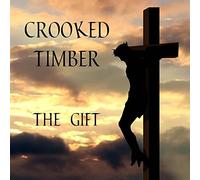 Crooked Timber - The Gift
