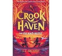 Crookhaven The Island Heist by J.J. Arcanjo J.J. Arcanjo (Auteur)
