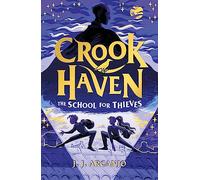 Crookhaven The School for Thieves: Book 1: Soon to be a BBC Television series!