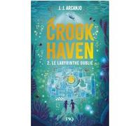 Crookhaven - Tome 2 Le labyrinthe oublié J.J. Arcanjo (Auteur), Anaïs Papillon (Traduction), Lucie Dessertine (Illustration)
