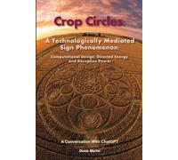 Crop Circles: A Technologically Mediated Sign Phenomenon: Computational Design, Directed Energy, and Deceptive Power