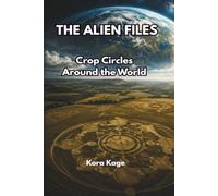 Crop Circles Around the World: Exploring the Mystery Behind the World's Most Intriguing Formations