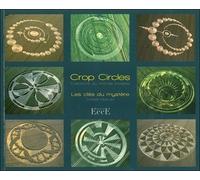 Crop Circles, Créations Du Monde Invisible - Les Clés Du Mystère