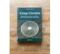 Crop circles: Les cercles de culture : géométrie, phénomène, recherche