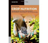 Crop Nutrition: Enhancing Healthy Soils, Food Security, Environmental Sustainability and Advancing Sdgs