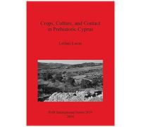 Crops, Culture, And Contact In Prehistoric Cyprus