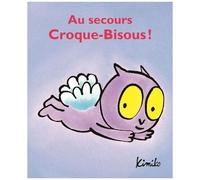 Croque-Bisous - Au Secours, Croque-Bisous!