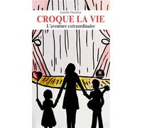 Croque la vie L'aventure extraordinaire - Isabelle Duchene - Le Lys Bleu - broché - Témoignage