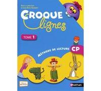 Croque-lignes - manuel élève - tome 1 - CP NATHALIE MAREC-BRETON (Auteur), EMMANUELLE BONJOUR (Auteur), FANNY DE LA HAYE (Auteur), NICOLE MENAGER (Auteur), CHRISTINE STIEVENARD (Auteur), Brigitte Sens