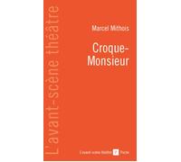 Croque-Monsieur - Marcel Mithois - L'avant-Scene Theatre - broché - Théâtre