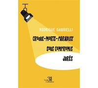 Croque-Morts-Paradise - Sous Compromis - Jurés - Rodrigue Gabrielli - Trois Colonnes - broché - Théâtre