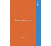 Croquer dans la vie: Roman
